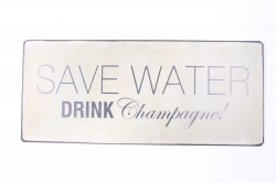Schild Save Water drink Champagne